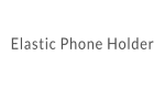 Elastic Phone Holder