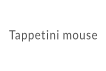 Tappetini mouse