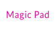 Magic Pad