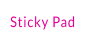 Sticky Pad