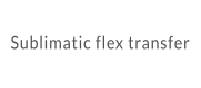 Sublimatic flex transfer