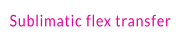 Sublimatic flex transfer