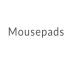 Mousepads