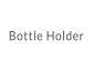 Bottle Holder