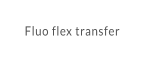 Fluo flex transfer