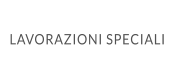 LAVORAZIONI SPECIALI