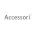 Accessori