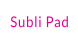 Subli Pad