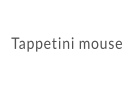 Tappetini mouse