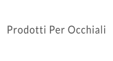 Prodotti Per Occhiali