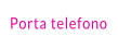 Porta telefono