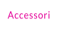 Accessori